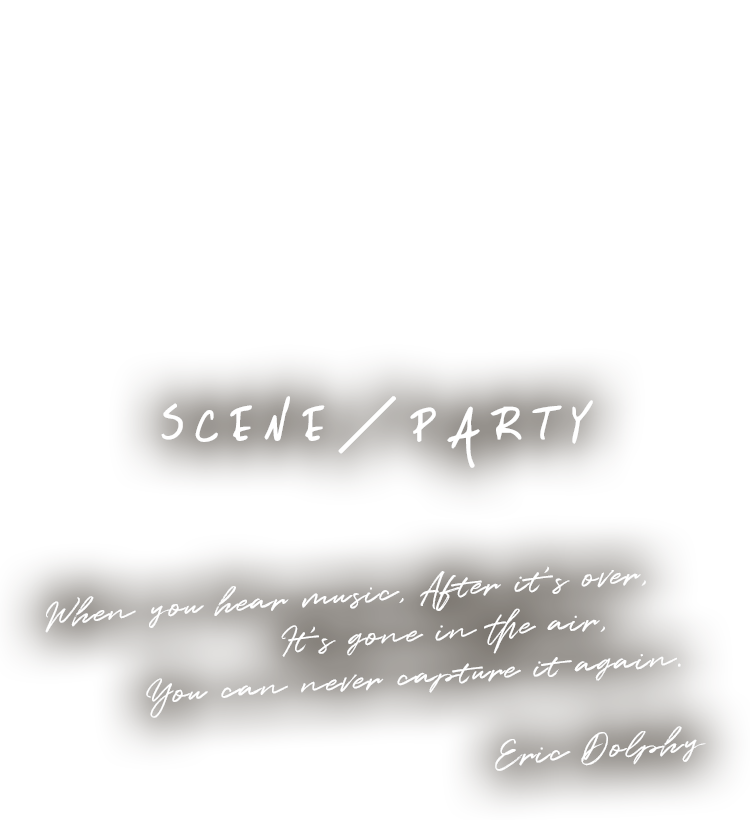 SCENE／PARTY